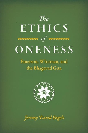 Engels, Jeremy David. The Ethics of Oneness - Emerson, Whitman, and the Bhagavad Gita. University of Chicago Press, 2021.
