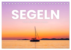 Sf, Sf. Segeln - Kurs aufs offene Meer. (Tischkalender 2024 DIN A5 quer), CALVENDO Monatskalender - Immer der Sonne hinterher.. Calvendo, 2023.