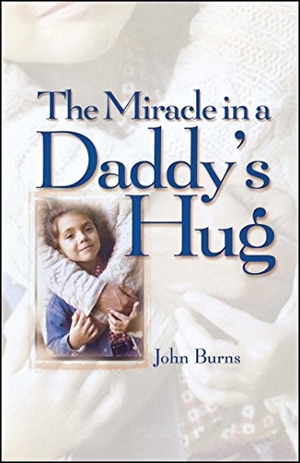 Burns, John. Miracle in a Daddy's Hug. Howard Books, 2011.