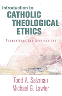 Introduction to Catholic Theological Ethics: Foundations and Applications