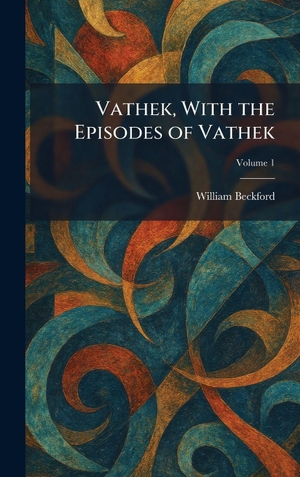 Beckford, William. Vathek, With the Episodes of Vathek. Creative Media Partners, LLC, 2026.