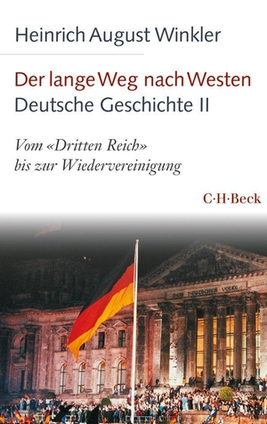 Winkler, Heinrich August. Der lange Weg nach Westen - Deutsche Geschichte II - Vom 'Dritten Reich' bis zur Wiedervereinigung. C.H. Beck, 2020.