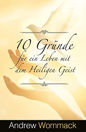 Wommack, Andrew. 10 Gründe für ein Leben mit dem Heiligen Geist. Grace today Verlag, 2023.