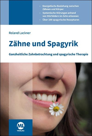 Lackner, Roland. Zähne und Spagyrik - Ganzheitliche Zahnbetrachtung und spagyrische Therapie. Mediengruppe Oberfranken, 2023.