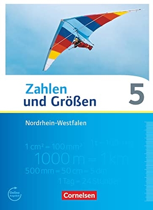 Gabriel, Ilona / Knospe, Ines et al. Zahlen und Größen 5. Schuljahr. Schülerbuch Nordrhein-Westfalen Kernlehrpläne. Cornelsen Verlag GmbH, 2013.