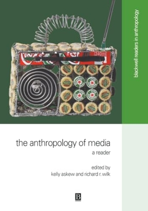 Askew / Wilk. Anthropology Of Media. John Wiley & Sons, 2002.