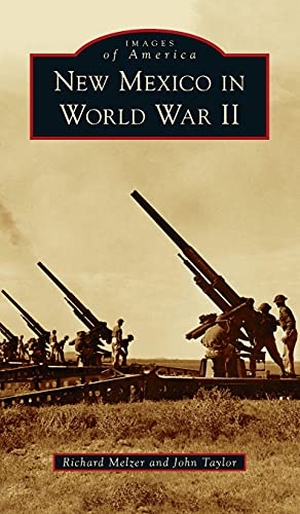 Melzer, Richard / John Taylor. New Mexico in World War II. Arcadia Publishing (SC), 2021.