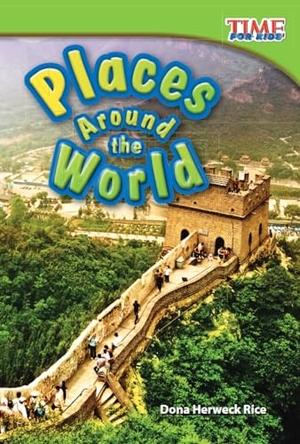 Rice, Dona Herweck. Places Around the World. Teacher Created Materials, 2011.