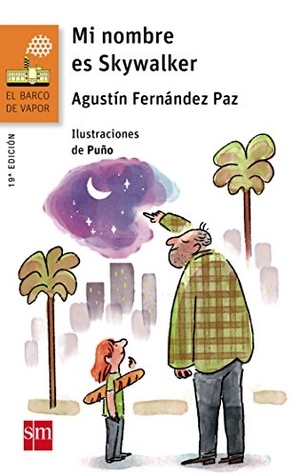 Fernández Paz, Agustín / Puño et al. Mi nombre es Skywalker. Fundación Santa María-Ediciones SM, 2015.