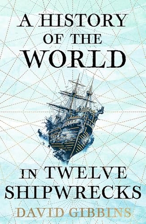 Gibbins, David. A History of the World in Twelve Shipwrecks. Orion Publishing Group, 2025.