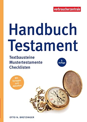 Bretzinger, Otto N.. Handbuch Testament - Textbausteine, Mustertestamente, Checklisten. Verbraucherzentrale NRW, 2023.