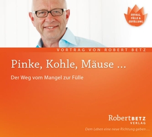 Betz, Robert Theodor. Pinke, Kohle, Mäuse - Der Weg vom Mangel in die Fülle. Roberto & Philippo, Vlg., 2005.