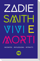 Vivi e morti. Incontri, riflessioni, ritratti