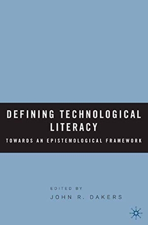 Dakers, J. (Hrsg.). Defining Technological Literacy - Towards an Epistemological Framework. Palgrave Macmillan US, 2006.