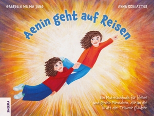 Schlatter, Anna / Gabriele Wilma Jung. Aenin geht auf Reisen - Ein Mutmachbuch für kleine und große Menschen, die an die Kraft der Träume glauben. Sheema Medien Verlag, 2025.
