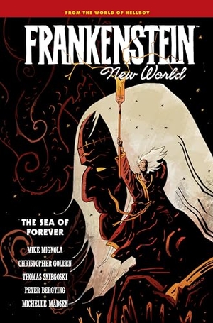 Mignola, Mike / Golden, Christopher et al. Frankenstein: New World Volume 2--The Sea of Forever. Dark Horse Comics, 2025.