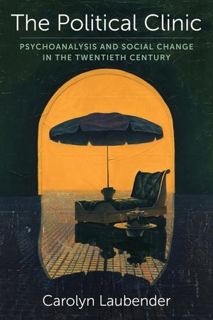 Laubender, Carolyn. The Political Clinic - Psychoanalysis and Social Change in the Twentieth Century. Columbia University Press, 2024.