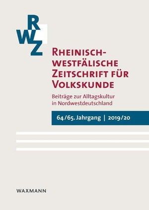LVR-Institut für Landeskunde und Regionalgeschichte / Kulturanthropologisches Institut Oldenburger Münsterland et al (Hrsg.). Rheinisch-westfälische Zeitschrift für Volkskunde 64/65 (2019/20) - Beiträge zur Alltagskultur in Nordwestdeutschland. Waxmann Verlag GmbH, 2020.