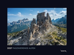 Faszinierende Alpen - KUNTH Wandkalender 2027 - Hochwertiger, bildstarker Kalender mit Spiralbindung im Großformat. Kunth GmbH Kalender, 2026.