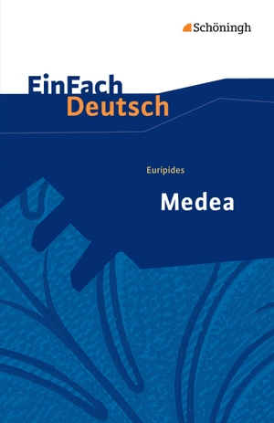 Euripides / Alexandra Wölke. Euripides: Medea. EinFach Deutsch Textausgaben - Gymnasiale Oberstufe. Schoeningh Verlag, 2016.