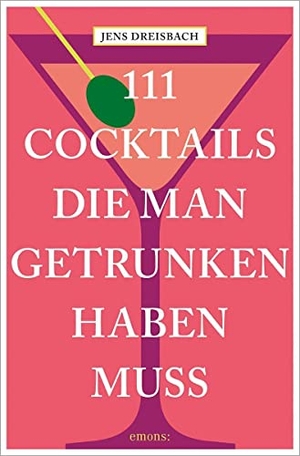Dreisbach, Jens. 111 Cocktails, die man getrunken haben muss. Emons Verlag, 2022.
