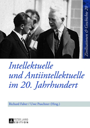 Faber, Richard / Uwe Puschner (Hrsg.). Intellektuelle und Antiintellektuelle im 20. Jahrhundert. Peter Lang, 2013.