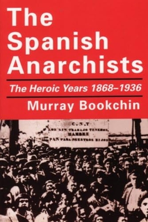 Bookchin, Murray. The Spanish Anarchists - The Heroic Years 1868-1936. AK Press, 2001.