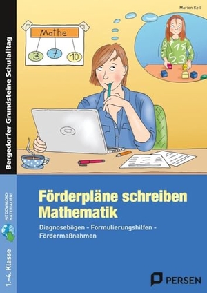 Keil, Marion. Förderpläne schreiben: Mathematik - Diagnosebögen - Formulierungshilfen - Fördermaßnahmen (1. bis 4. Klasse). Persen Verlag i.d. AAP, 2015.
