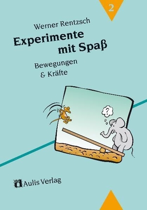 Rentzsch, Werner. Experimente mit Spaß 2. Bewegungen und Kräfte. Aulis Verlag, 2014.