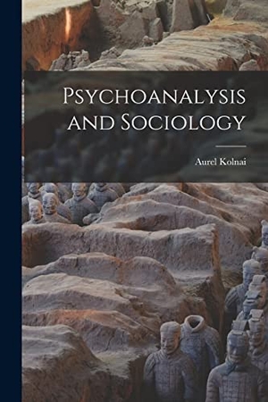 Kolnai, Aurel. Psychoanalysis and Sociology. LEGARE STREET PR, 2022.