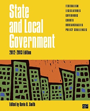 Smith, Kevin B.. State and Local Government - 2012-2013. Sage Publications, 2012.