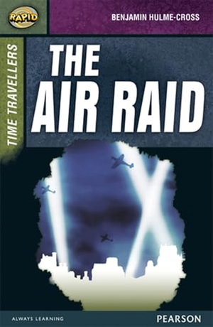 Hulme-Cross, Benjamin / Warren, Celia et al. Rapid Stage 9 Set A: Time Travellers: The Air Raid. Pearson Education Limited, 2013.