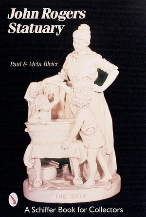 Bleier. John Rogers Statuary. Schiffer Publishing, 2001.