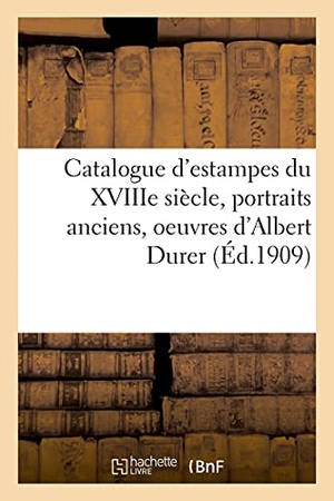 Delteil, Loÿs. Catalogue d'estampes du XVIIIe siècle, portraits anciens, oeuvres d'Albert Durer. Hachette Livre, 2021.