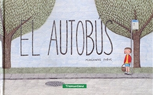 Dubuc, Marianne. El autobús. Tramuntana Editorial, 2015.