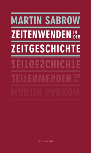Sabrow, Martin. Zeitenwenden in der Zeitgeschichte. Wallstein Verlag GmbH, 2023.