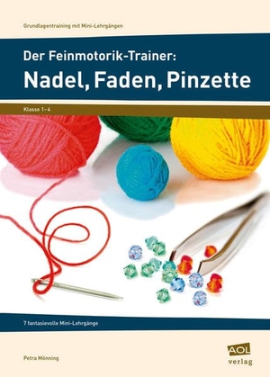Mönning, Petra. Der Feinmotorik-Trainer: Nadel, Faden, Pinzette - 7 fantasievolle Mini-Lehrgänge (1. bis 4. Klasse). scolix, 2014.