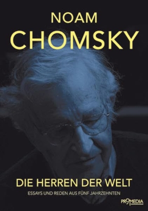 Chomsky, Noam. Die Herren der Welt - Essays und Reden aus fünf Jahrzehnten. Promedia Verlagsges. Mbh, 2014.