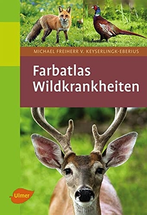 Keyserlingk-Eberius, Michael von. Farbatlas Wildkrankheiten. Ulmer Eugen Verlag, 2011.