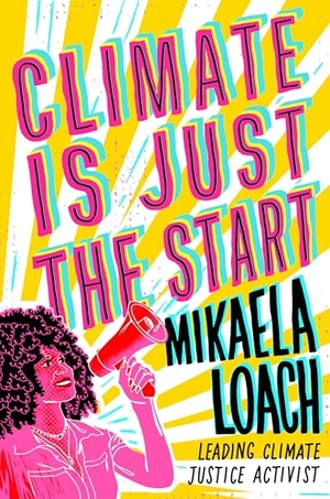 Loach, Mikaela. Climate Is Just the Start. Random House Children's Books, 2025.