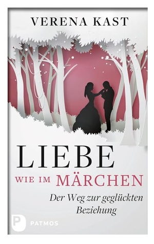 Kast, Verena. Liebe wie im Märchen - Der Weg zur geglückten Beziehung. Patmos-Verlag, 2018.