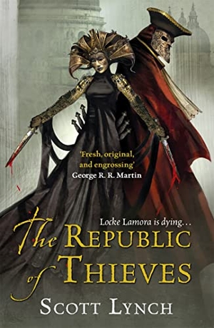 Lynch, Scott. The Republic of Thieves. Orion Publishing Group, 2014.