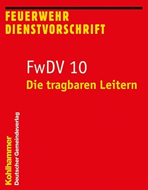 Die tragbaren Leitern - FwDV 10. Deutscher Gemeindeverlag, 2020.