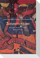 Zukunftsträume: Visionäre Räume in Schrift, Bild und Klang