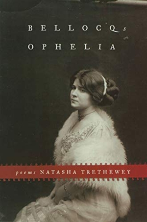 Trethewey, Natasha. Bellocq's Ophelia. Graywolf Press, 2002.