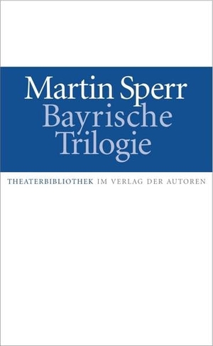 Sperr, Martin. Bayrische Trilogie - Jagdszenen aus Niederbayern / Landshuter Erzählungen / Münchner Freiheit. Verlag Der Autoren, 2019.