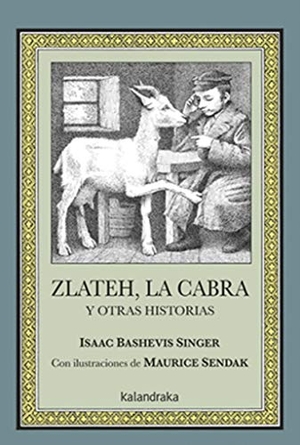 Singer, Isaac Bashevis. Zlateh, la cabra y otras historias. Kalandraka Editora, 2019.