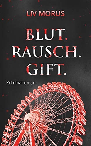 Morus, Liv. Blut. Rausch. Gift. - Der 4. Fall für Elisa Gerlach und Henri Wieland. Books on Demand, 2020.