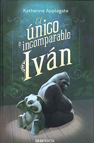 Applegate, Katherine A.. El único e incomparable Ivan. Gran Travesía, 2017.