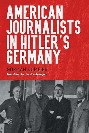 Domeier, Norman. American Journalists in Hitler's Germany. Boydell & Brewer, 2025.